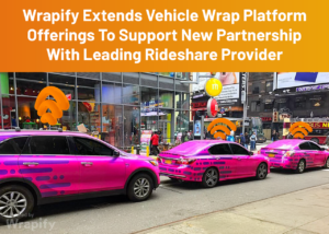 Wrapify Extends Vehicle Wrap Platform Offerings To Support New Partnership With Leading Rideshare Provider